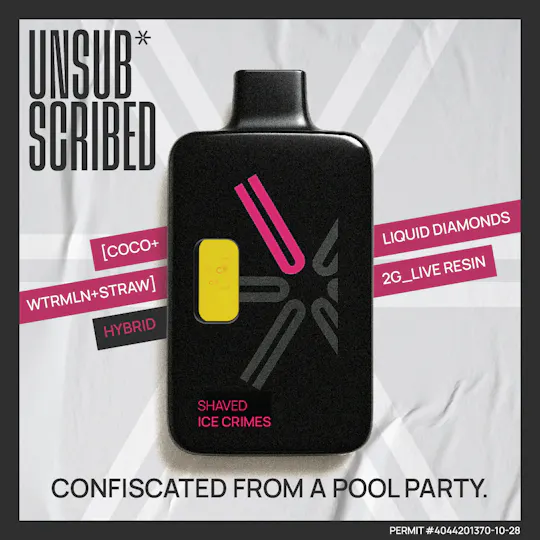 Unsub*scribed - UNSUBSCRIBED | Shaved Ice Crimes | 2G Liquid Diamond & Live Res | Dispo - 1