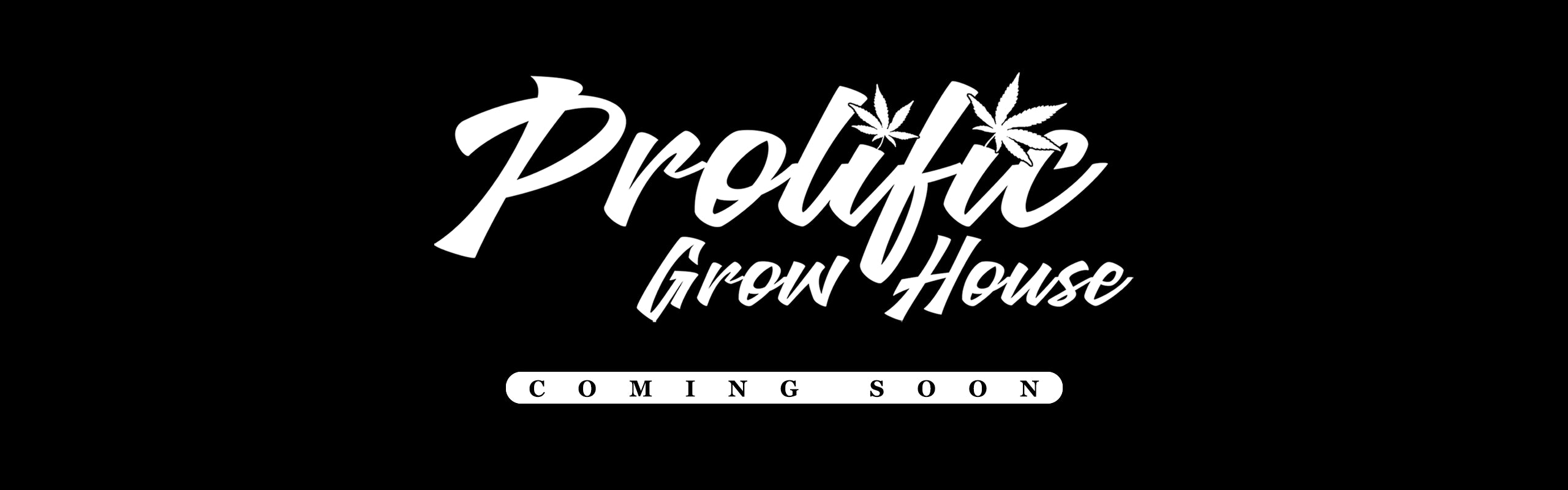 Prolific Growhouse - Coming Soon! banner
