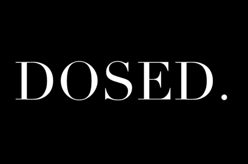 Dosed.