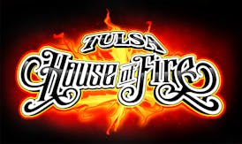 Tulsa House of Fire - 24/7 (Never Closed)