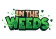 In The Weeds