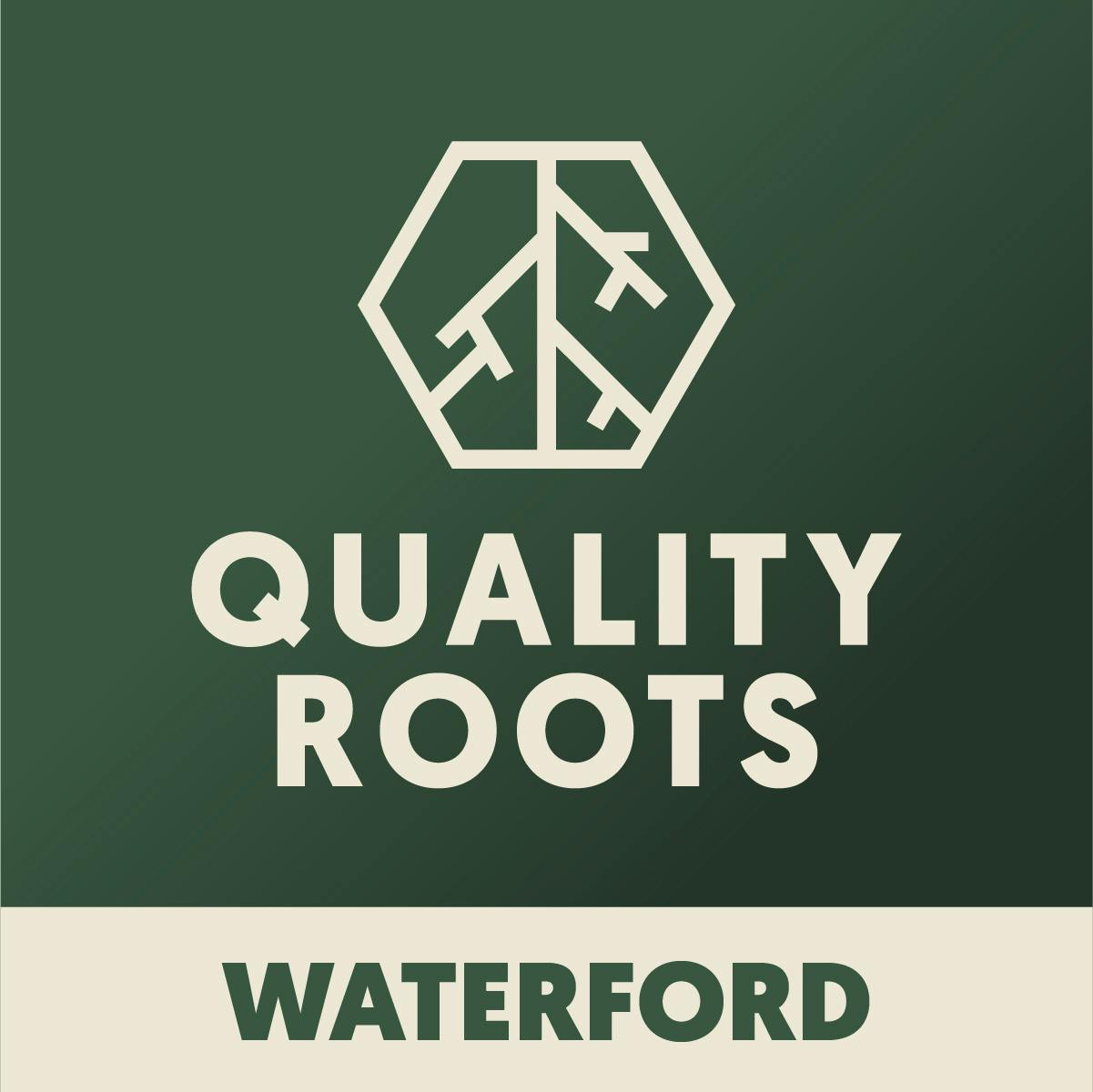 Quality Roots - Waterford