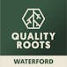 Quality Roots - Waterford