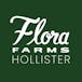 Flora Farms -Hollister
