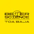 Better Science - Toa Baja