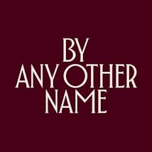 By Any Other Name