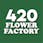 420 Flower Factory (NOW OPEN)