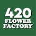 420 Flower Factory (NOW OPEN)