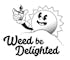 Weed Be Delighted
