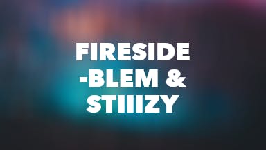 Fireside -Blem & STIIIZY event image