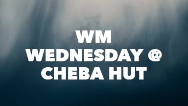 WM Wednesday @ Cheba Hut event image