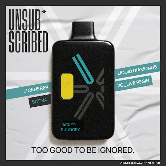 Unsub*scribed - UNSUBSCRIBED | Jacked and Judgey | 2G Liquid Diamond & Live Resin | Dispo - 1