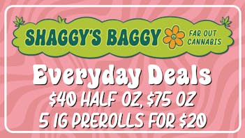 Shaggy's Baggy Shaggy's Baggy Everyday Deals