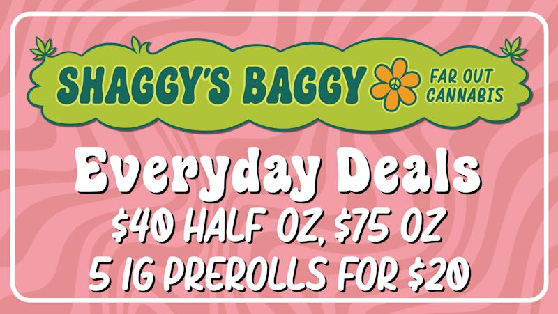 Shaggy's Baggy Shaggy's Baggy Everyday Deals