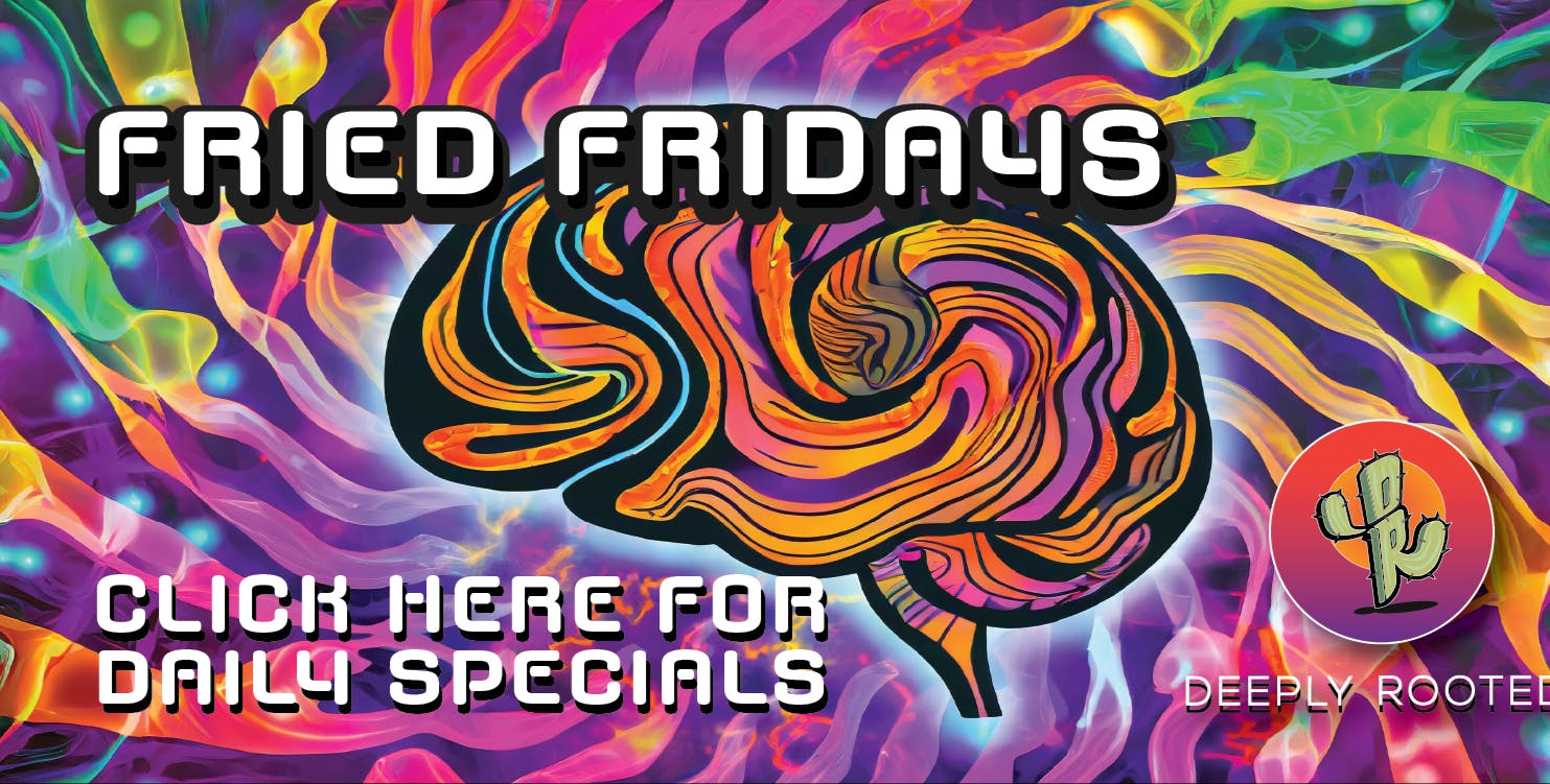 Deeply Rooted Boutique Cannabis Company FRIED FRIDAY | 12.19.2025 @Deeply Rooted