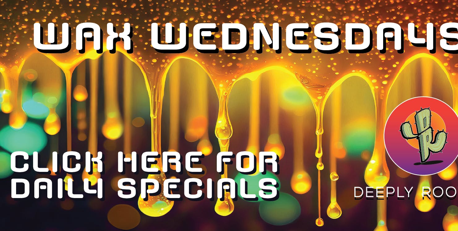Deeply Rooted Boutique Cannabis Company WAX WEDNESDAY | 12.17.2025 @ Deeply Rooted