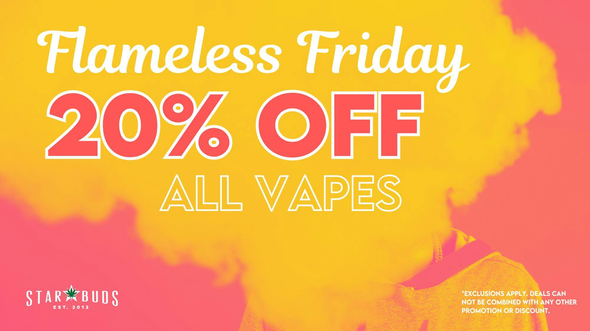 Star Buds Baltimore 20% off ALL Vapes - Every Friday