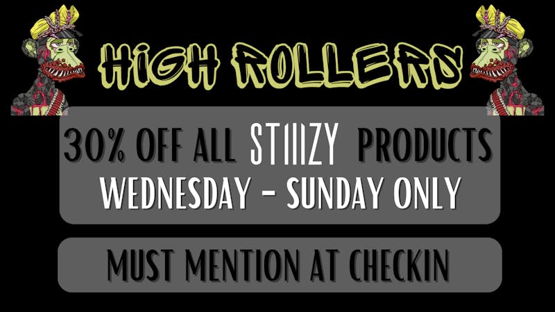 High Rollers 30% OFF ALL STIIIZY PRODUCTS!