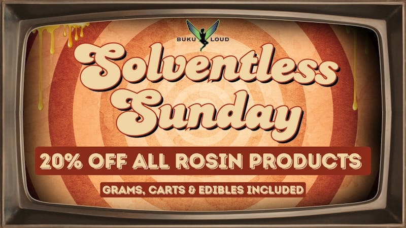 BuKu LOUD SOLVENTLESS SUNDAY!