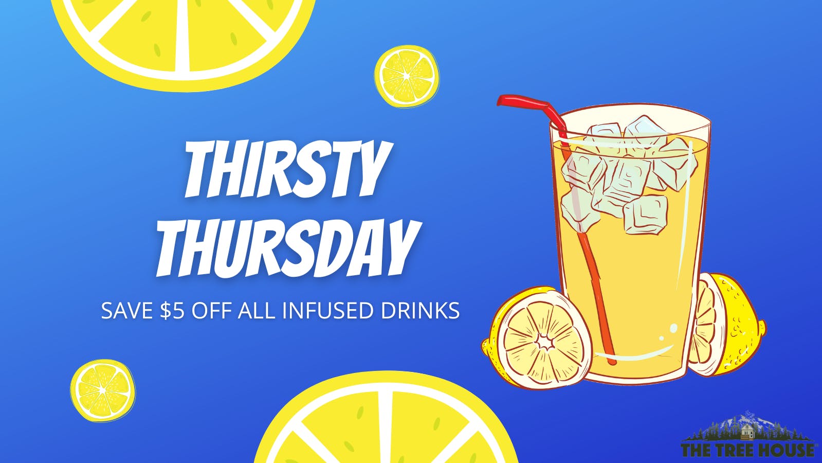 The Tree House - AK Thirsty Thursday! $5 OFF DRINKS