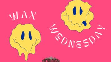 The Tree House - AK Wax Wednesday at The Treehouse