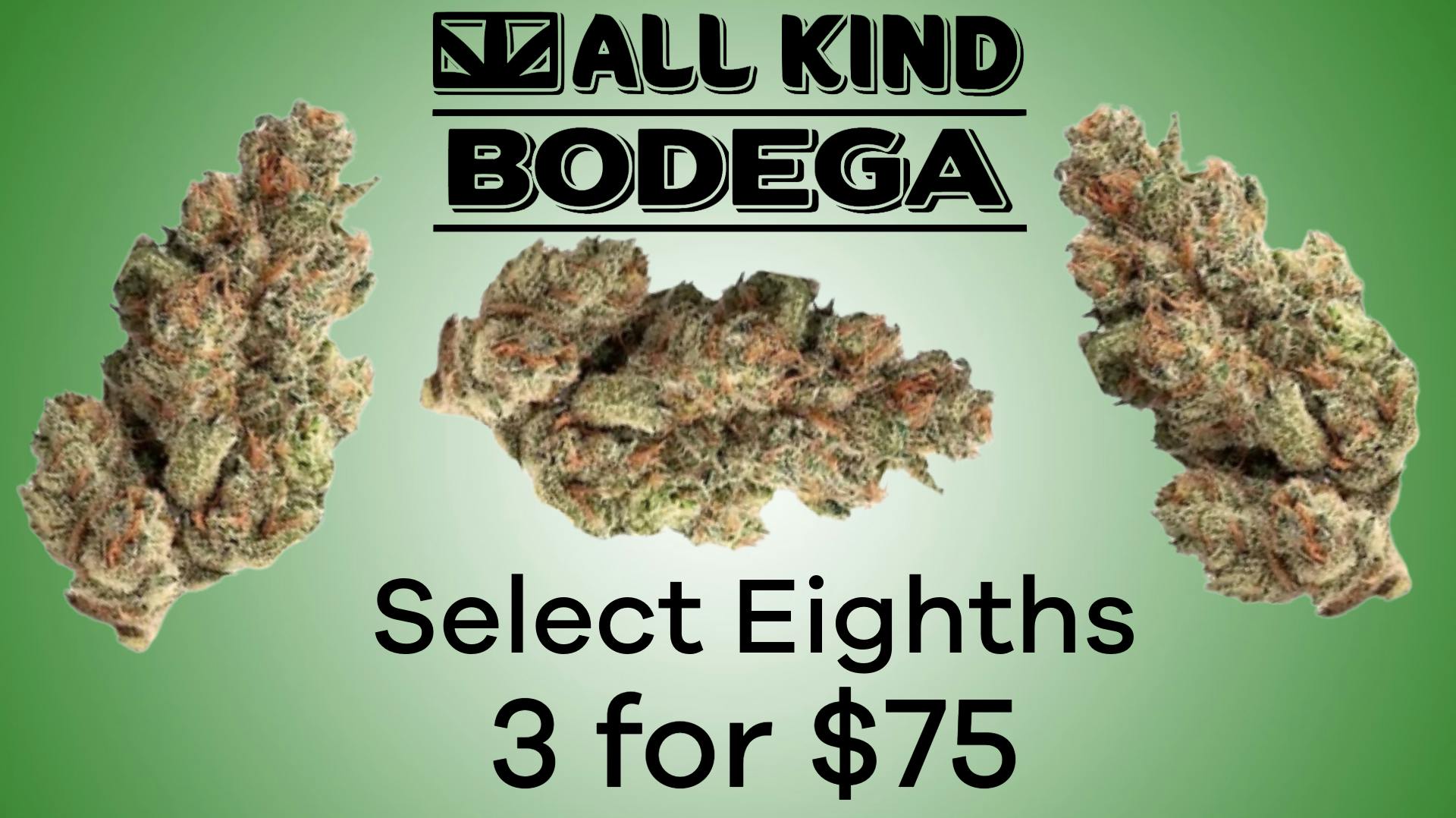 All Kind Bodega Select Eighths - 3 for $75