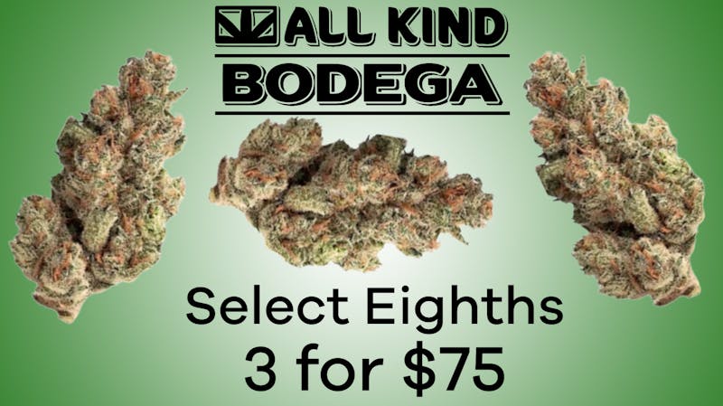 All Kind Bodega Select Eighths - 3 for $75
