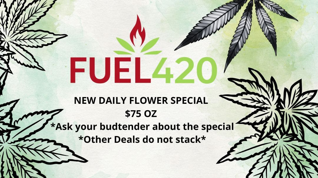 Fuel 420 NEW DAILY FLOWER OZ SPECIAL
