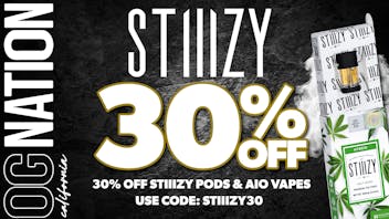 OG NATION - Maywood 30% OFF STIIIZY PODS & DISPOSABL
