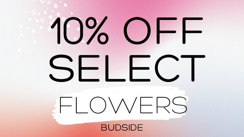 Budside Cannabis 10% OFF SELECT FLOWERS