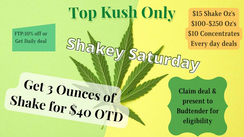 Top Kush Only Shakey Sat-3oz Prem Shake$40-OTD