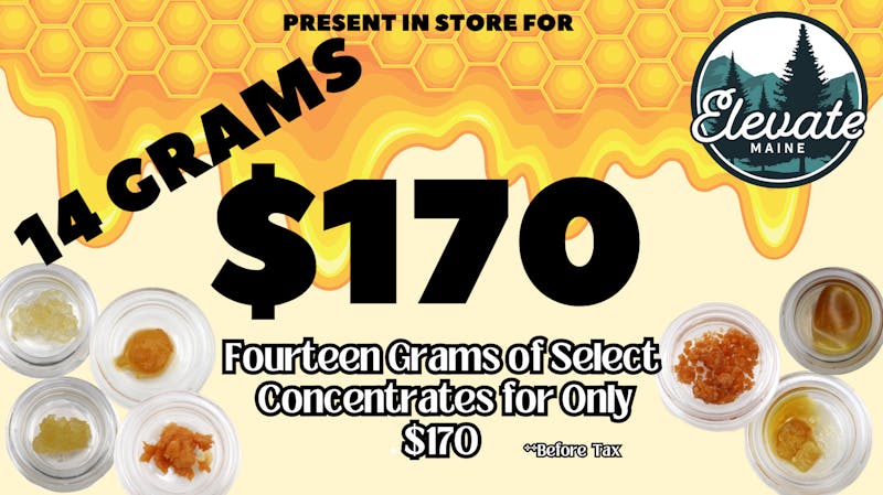 Elevate Maine - Yarmouth $170 for 14 Grams of Extracts!!!