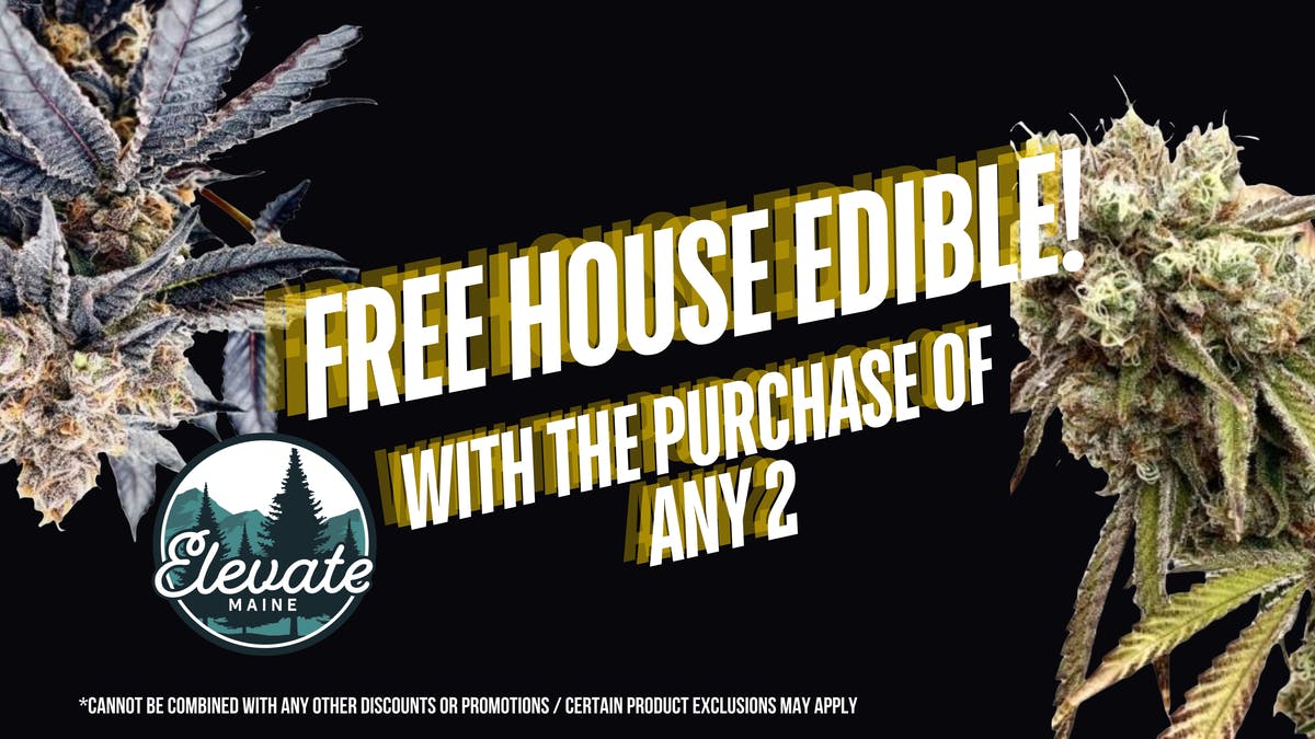 Elevate Maine - Yarmouth FREE Edible!!! When you buy 2