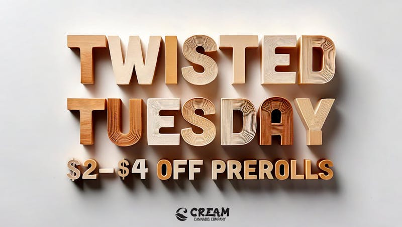 Cream Cannabis Company TWISTED TUESDAY