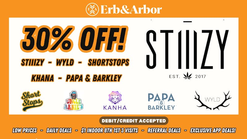 Erb & Arbor 30% OFF ALL STIIIZY & More!!
