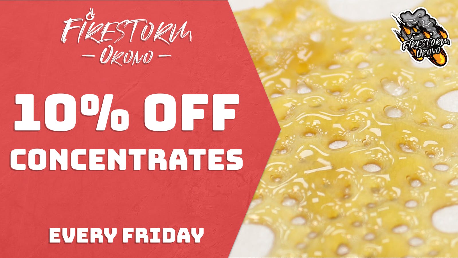 Firestorm - Orono 10% OFF Concentrates!