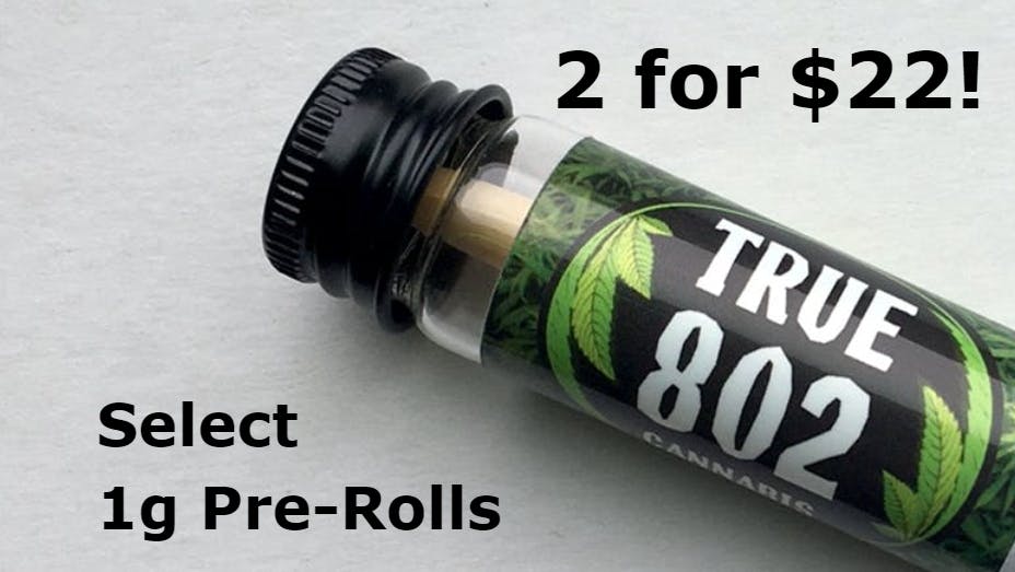 True 802 Cannabis 2 for $22 1g Pre-Rolls!