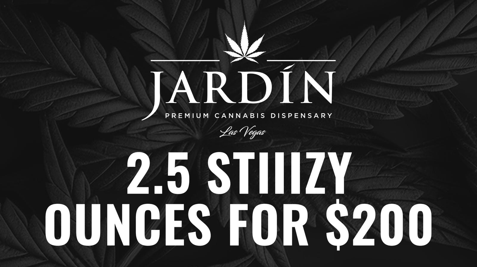Jardin Premium Cannabis Delivery (No Delivery to Hotels & Casinos) - West LV 2.5 STIIIZY OZS FOR $200