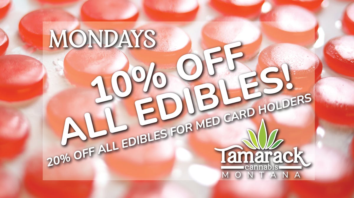 Tamarack Cannabis - Whitefish 10% OFF Edibles, 20% OFF for Med