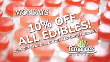 Tamarack Cannabis - Whitefish 10% OFF Edibles, 20% OFF for Med