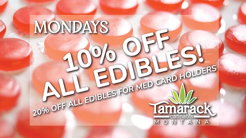 Tamarack Cannabis - Whitefish 10% OFF Edibles, 20% OFF for Med