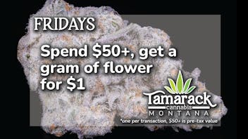 Tamarack Cannabis - Whitefish Spend $50+ Get a Gram for $1