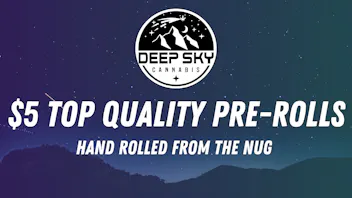Deep Sky Cannabis (Delivery) $5 Top Quality Pre-Rolls
