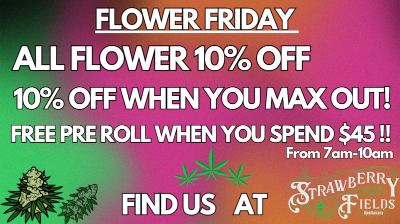 Strawberry Fields 2.0 10% Off ALL Flower !!!