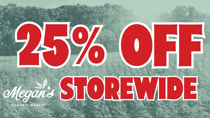 Megan's Organic Market - Goleta 25% Off Storewide