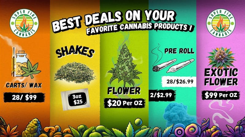 Super Fire Dispensary ALL DAY EVERYDAY!!!!!