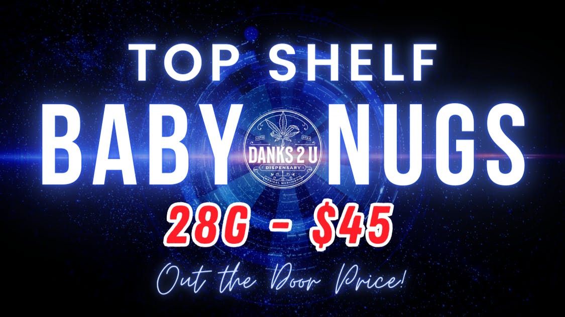 Danks 2 U Top Shelf Baby Nugs $45 OTD