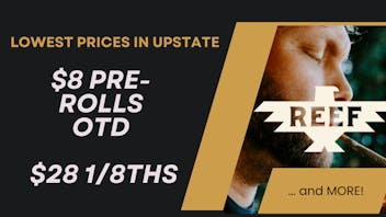 Reef Cannabis Dispensary $8 PRE-ROLLS AND $28 1/8THS!