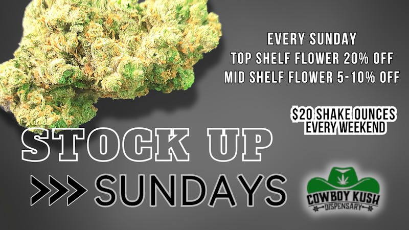 Cowboy Kush Dispensary STOCK UP SUNDAY