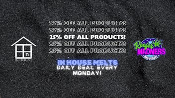 Reefer Madness In House Melts Mondays!